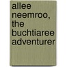 Allee Neemroo, The Buchtiaree Adventurer door James Baillie Fraser