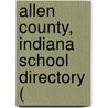 Allen County, Indiana School Directory ( door General Books