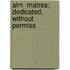 Alm  Matres;  Dedicated, Without Permiss