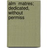 Alm  Matres;  Dedicated, Without Permiss door Philip Wharton