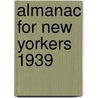 Almanac For New Yorkers 1939 door Federal Writers' Project