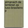 Almanach De Lembran As Luso-Brasileiro P door Anonymous Anonymous