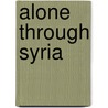 Alone Through Syria door Ellen E. Miller