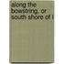 Along The Bowstring, Or South Shore Of L