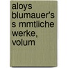 Aloys Blumauer's S Mmtliche Werke, Volum door Aloys Blumauer