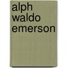 Alph Waldo Emerson by Alexander Ireland