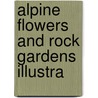 Alpine Flowers And Rock Gardens Illustra door Walter Page Wright