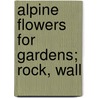 Alpine Flowers For Gardens; Rock, Wall door Thomas Robinson