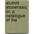 Alumni Etonenses; Or, A Catalogue Of The