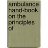 Ambulance Hand-Book On The Principles Of door Sir George Thomas Beatson