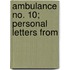 Ambulance No. 10; Personal Letters From