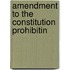 Amendment To The Constitution Prohibitin