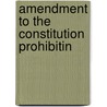 Amendment To The Constitution Prohibitin by United States. Judiciary
