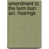 Amendment To The Farm Loan Act. Hearings