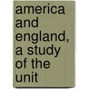 America And England, A Study Of The Unit door Enock