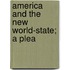 America And The New World-State; A Plea