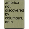 America Not Discovered By Columbus, An H door Rasmus Bj�Rn Anderson