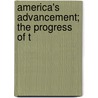 America's Advancement; The Progress Of T by Lester