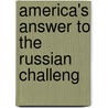 America's Answer To The Russian Challeng by Robert Sibley