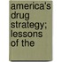 America's Drug Strategy; Lessons Of The