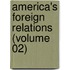 America's Foreign Relations (Volume 02)
