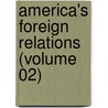 America's Foreign Relations (Volume 02) by Willis Fletcher Johnson