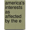 America's Interests As Affected By The E by American Academy of Political Science