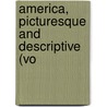America, Picturesque And Descriptive (Vo door Joel Cook