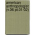 American Anthropologist (V.06 Pt.01-02)