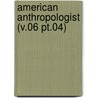 American Anthropologist (V.06 Pt.04) by American Association