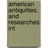American Antiquities, And Researches Int