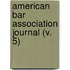 American Bar Association Journal (V. 5)