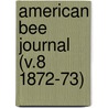 American Bee Journal (V.8 1872-73) door General Books