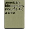 American Bibliography (Volume 4); A Chro door Charles Evans