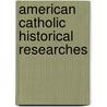 American Catholic Historical Researches door Books Group