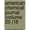 American Chemical Journal (Volume 20 (18 door General Books
