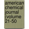American Chemical Journal (Volume 21-50 door General Books
