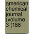 American Chemical Journal (Volume 3 (188