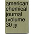 American Chemical Journal (Volume 30 Jy
