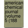 American Chemical Journal (Volume 5 (188 door General Books
