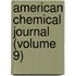 American Chemical Journal (Volume 9)