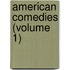 American Comedies (Volume 1)