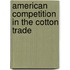 American Competition In The Cotton Trade