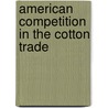 American Competition In The Cotton Trade by James Thornely