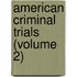 American Criminal Trials (Volume 2)