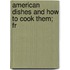 American Dishes And How To Cook Them; Fr