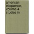 American Eloquence, Volume 4 Studies In