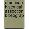 American Historical Assoction Bibliograp door Appleton Prentiss Clark Griffin