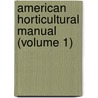 American Horticultural Manual (Volume 1) door Joseph L. Budd