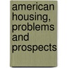 American Housing, Problems And Prospects door Twentieth Century Fund. Committee